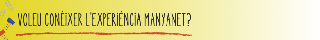 Voleu conèixer l'experiència Manyanet?​